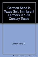 German Seed in Texas Soil: Immigrant Farmers in Nineteenth-Century Texas 0292736290 Book Cover