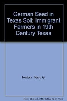 Hardcover German Seed in Texas Soil: Immigrant Farmers in Nineteenth-Century Texas Book