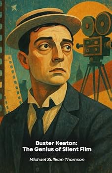 Buster Keaton: The Genius of Silent Film: History of the artist who revolutionised visual comedy through stunts and cinematic innovations