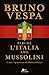Perché l'Italia amò Mussolini: (e come è sopravvissuta alla dittatura del virus)