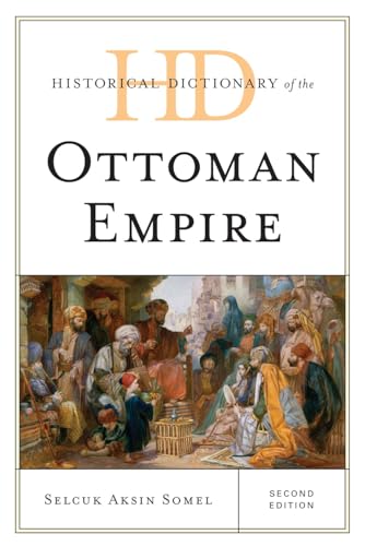 Historical Dictionary of the Ottoman Empire (Historical Dictionaries of Ancient Civilizations and Historical Eras)