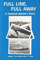 Full Line, Full Away; A Towboat Master's Story 1895590000 Book Cover