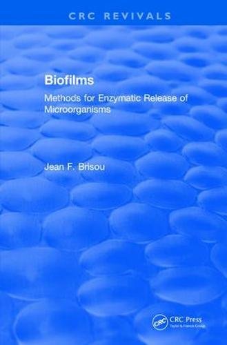 Revival: Biofilms (1995): Methods for Enzymatic Release of Microorganisms (CRC Press Revivals)