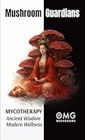 Mushroom Guardians: Mycotherapy - Ancient Wisdom, Modern Wellness 1764458648 Book Cover