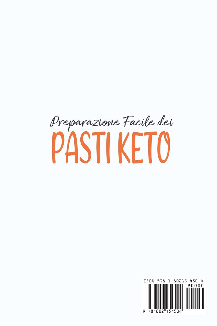 Preparazione Facile Dei Pasti Keto: Come Bruciare Grassi Velocemente e Facilmente Con Ricette Facili e Gustose