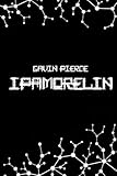 Ipamorelin Uncovered - The Beginner’s Roadmap to Growth Hormone Secretagogues and Biohacking: Effective Peptide Strategies to Accelerate Recovery and Anti-Aging (Peptide & SARMs Guides)
