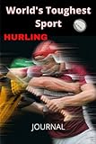  WORLD\'S TOUGHEST SPORT, HURLING JOURNAL: HURLING JOURNAL/DIARY and about the history of Hurling a rough beginning with some deaths, The diary is ... recording all games and training schedules