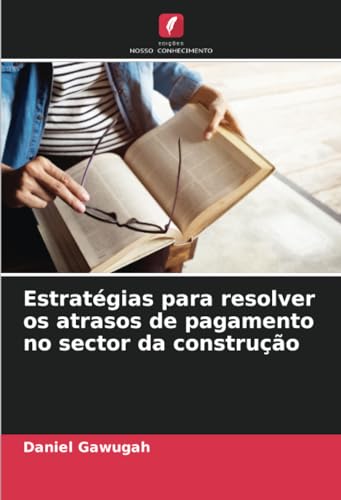 Estratégias para resolver os atrasos de pagamento no sector da construção (Portuguese Edition)
