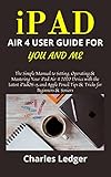 ipad mini 4 airdrop  iPAD AIR 4 USER GUIDE FOR YOU AND ME: The Simple Manual to Setting, Operating & Mastering Your iPad Air 4 2020 Device with the Latest iPadOS 15 and Apple ... for Beginners & Seniors (English Edition)