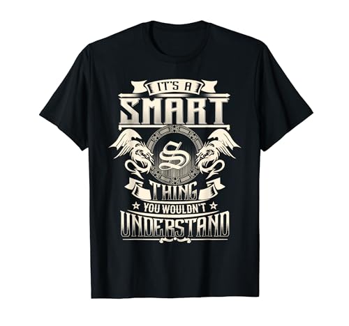 It's A SMART Thing You Wouldn't Understand Family Name T-Shirt