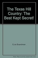 The Texas Hill Country: The Best Kept Secret! B000O7WFF2 Book Cover