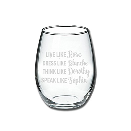 Golden Girls Funny Wine Glass 15Oz - Inspired By Golden Girls Best Friends Quote - Unique Birthday Gift For Women - Live Like Rose Dress Like Blanche Think Like Dorothy Speak Like Sophia - Evening Mug #TOP2