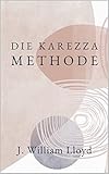 DIE KAREZZA METHODE - J. William Lloyd Übersetzer: Jessica Dueber 