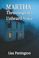 MARTHA: Thrussington's Unheard Voice 1764330005 Book Cover