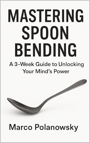 Mastering Spoon Bending: A 3-Week Guide to Unlocking Your Mind's