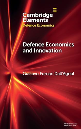 Defence Economics And Innovation: The Political Economy Of Large-Scale Defence Projects (Elements In Defence Economics)