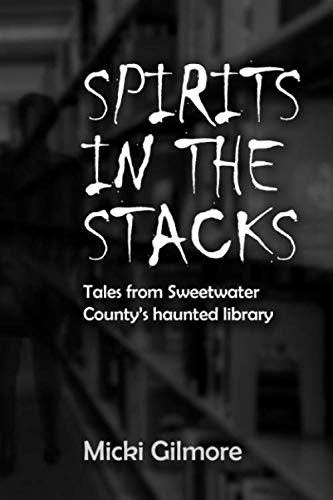 Spirits in the Stacks: Tales from Sweetwater County's haunted library