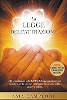 La legge dell'attrazione: I 13 segreti usati solo dall'1% della popolazione per manifestare la vita dei tuoi sogni e ottenere soldi, amore e sal B0BPP9WZ4M Book Cover