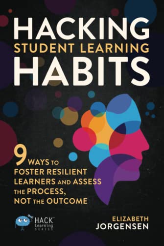 Hacking Student Learning Habits: 9 Ways to Foster Resilient Learners