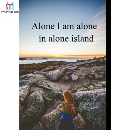 Alone I am alone in alone island