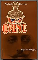 Clarence: Was He Jack the Ripper? B000J1RZTY Book Cover