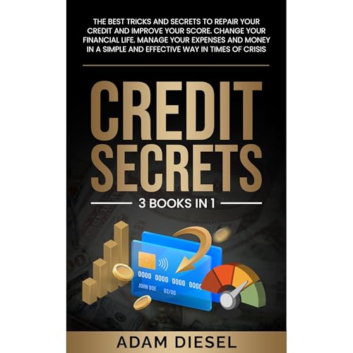 Credit Secrets: The Best Tricks And Secrets To Repair Your Credit And Improve Your Score. Change Your Financial Life. Manage Your Expenses And Money In A Simple And Effective Way In Times Of Crisis - Adam Diesel episode artwork