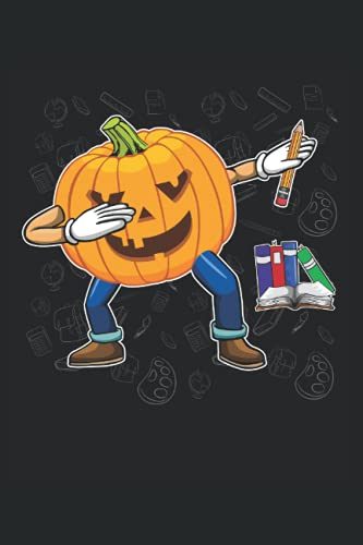 Dabbing Pumpkin Funny School Teacher & Students Halloween: Lined Notebook Journal To Do Exercise Book Or Diary (6" x 9"inch) with 120 pages