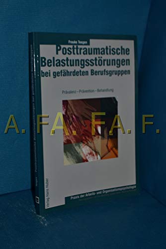 Posttraumatische Belastungsstörungen bei gefährdeten Berufsgruppen: Prävalenz - Prävention - Behandlung