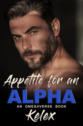 Appetite for an Alpha: An MPREG Omegaverse Book (Omega Quadrant 4)