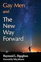 Gay Men and The New Way Forward 0986263303 Book Cover