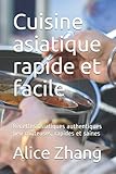  Cuisine asiatique rapide et facile: Recettes asiatiques authentiques peu coûteuses, rapides et saines