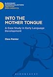 Into the Mother Tongue (Linguistics: Bloomsbury Academic Collections)