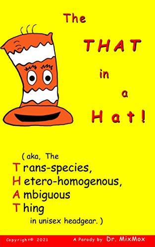 The THAT in a Hat! : aka, the Trans-species, Hetero-homogenous, Ambiguous Thing in unisex headgear.