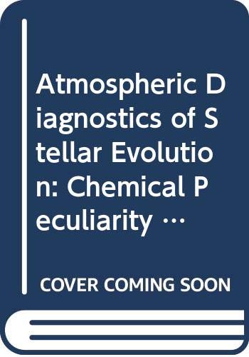 Atmospheric Diagnostics of Stellar Evolution: Chemical Peculiarity Mass Loss (I A U COLLOQUIUM//PROCEEDINGS)