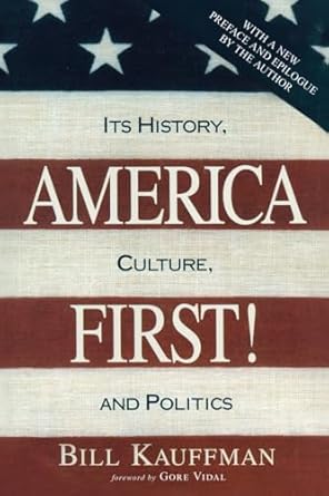 America First!: Its History, Culture, and Politics