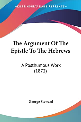 The Argument Of The Epistle To The Hebrews: A Posthumous Work (1872)