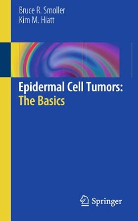 Epidermal Cell Tumors: The Basics 2011th Edition book cover