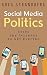 Social Media Politics: Using the Internet to Get Elected (Increasing Website Traffic Series Book 6)