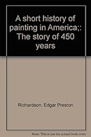 A short history of painting in America;: The story of 450 years B0006AYH2G Book Cover