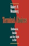 Terminal Choices: Euthanasia, Suicide, and the Right to Die