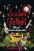 On a Dark, Cold Night: Tales of Loneliness, Creation, and Love 1068910208 Book Cover