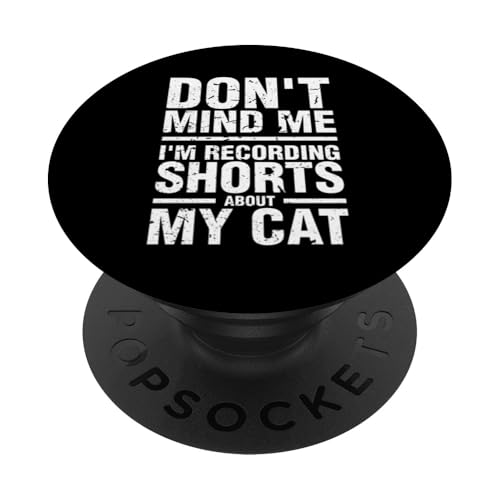 Don't Mind Me I'm Recording Shorts About My Cat Funny PopSockets Adhesive PopGrip