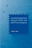 Control Components Using Si, GAAS, and Gan Technologies (Artech House Mcrowave Library)