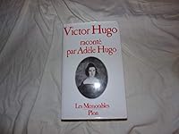 Victor Hugo a Life Related by One Who Has Witnessed It, Including a Drama in Three Acts 2259012884 Book Cover