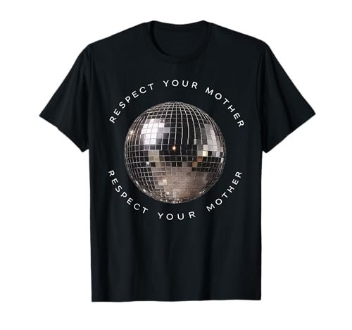 Respect Your Mother Disco Ball Funny Quote T-Shirt