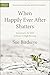 When Happily Ever After Shatters: Seeing God in the Midst of Divorce & Single Parenting