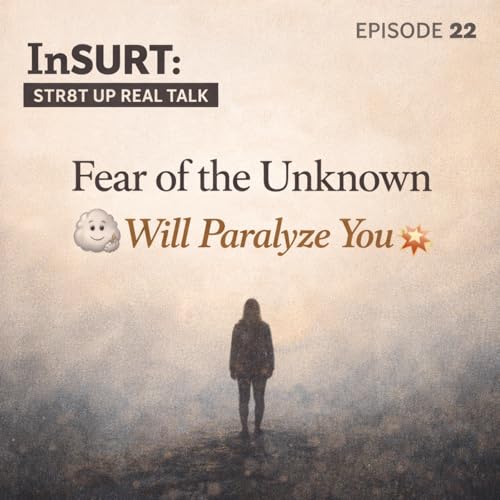 InSURT 🎙️️Fear of the Unknown Will Paralyze You 😶&zwj;🌫️➡️💥