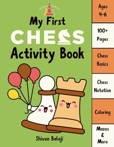 My First Chess Activity Book: Fun Chess Activities for Ages 4-6 | Engaging Step-by-Step Visuals | Learn Pieces, Moves & Setup | Easy Chess Notation | ... Perfect for Preschoolers! (Chess Adventures)