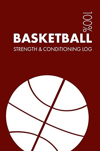 Basketball Strength and Conditioning Log: Daily Basketball Sports...