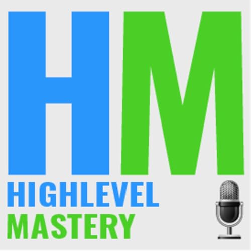 HighLevel Mastery Podcast - Welcome to the HighLevel Mastery Podcast